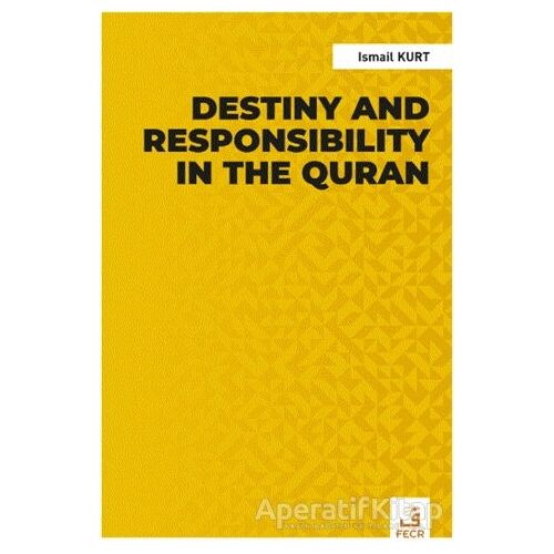 Destiny and Responsibility in the Quran - İsmail Kurt - Fecr Yayınları