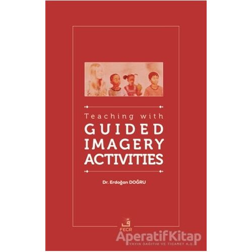 Teaching With Guided Imagery Activities - Erdoğan Doğru - Fecr Yayınları