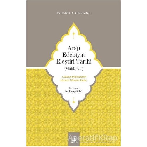 Arap Edebiyat Eleştiri Tarihi (Muhtasar) - Nidal F. A. Alshorbajı - Fecr Yayınları