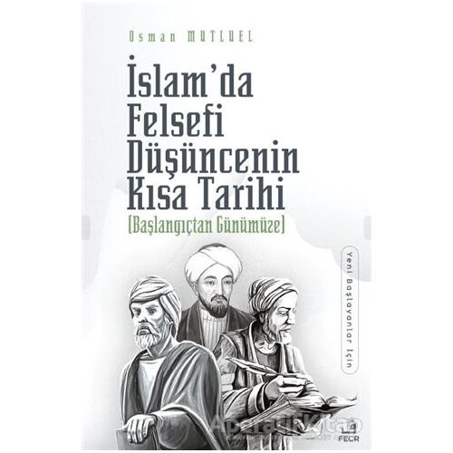 İslam’da Felsefi Düşüncenin Kısa Tarihi - Osman Mutluel - Fecr Yayınları