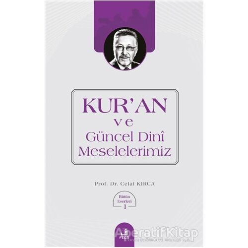 Kuran ve Güncel Dini Meselelerimiz - Celal Kırca - Fecr Yayınları