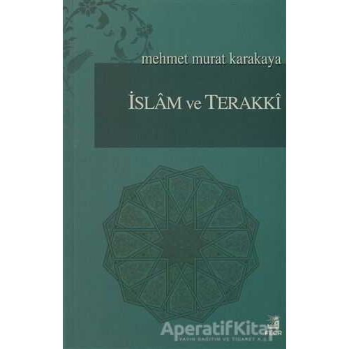İslam ve Terakki - Mehmet  Murat Karakaya - Fecr Yayınları