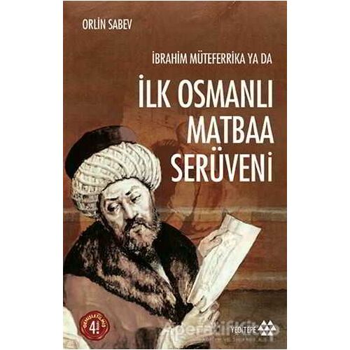 İbrahim Müteferrika ya da İlk Osmanlı Matbaa Serüveni - Orlin Sabev - Yeditepe Yayınevi