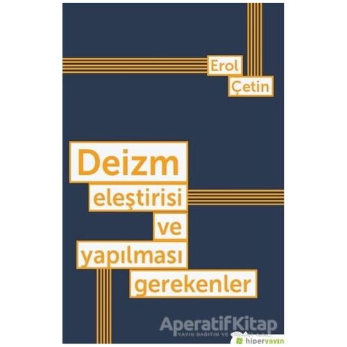 Deizm Eleştirisi ve Yapılması Gerekenler - Erol Çetin - Hiperlink Yayınları