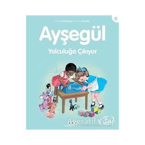 Ayşegül Yolculuğa Çıkıyor - Gilbert Delahaye - Yapı Kredi Yayınları