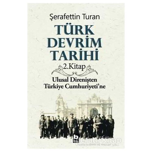 Türk Devrim Tarihi 2. Kitap - Şerafettin Turan - Bilgi Yayınevi