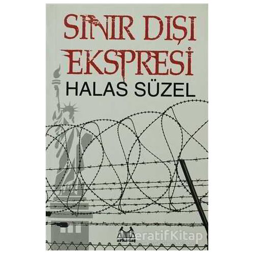 Sınır Dışı Ekspresi - Halas Süzel - Arkadaş Yayınları