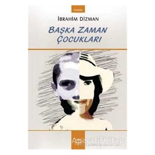 Başka Zaman Çocukları - İbrahim Dizman - Heyamola Yayınları