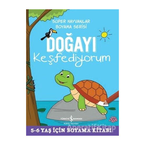 Doğayı Keşfediyorum - Süper Hayvanlar Boyama Serisi - Kolektif - İş Bankası Kültür Yayınları