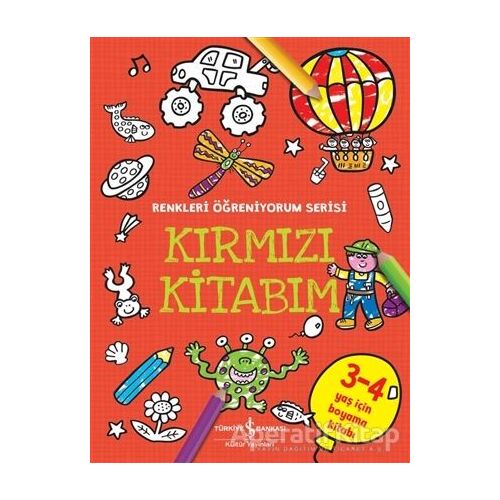 Kırmızı Kitabım - Renkleri Öğreniyorum Serisi - Kolektif - İş Bankası Kültür Yayınları