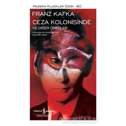 Ceza Kolonisinde Ve Diğer Öyküler - Franz Kafka - İş Bankası Kültür Yayınları