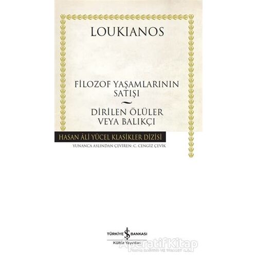 Filozof Yaşamlarının Satışı - Dirilen Ölüler veya Balıkçı - Loukianos - İş Bankası Kültür Yayınları