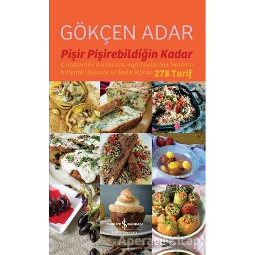 Pişir Pişirebildiğin Kadar - Gökçen Adar - İş Bankası Kültür Yayınları