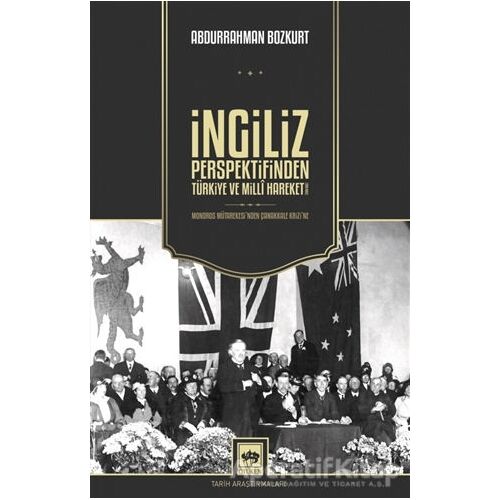 İngiliz Perspektifinden Türkiye ve Milli Hareket - Abdurrahman Bozkurt - Ötüken Neşriyat