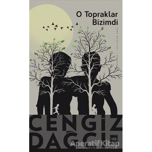 O Topraklar Bizimdi - Cengiz Dağcı - Ötüken Neşriyat