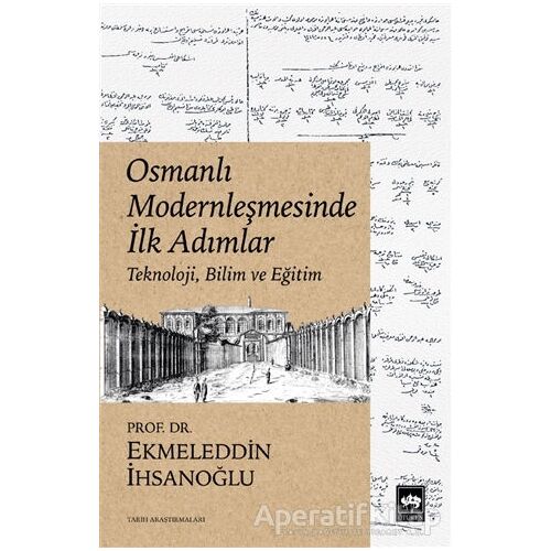 Osmanlı Modernleşmesinde İlk Adımlar - Ekmeleddin İhsanoğlu - Ötüken Neşriyat