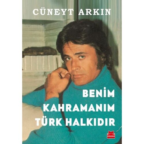 Benim Kahramanım Türk Halkıdır - Cüneyt Arkın - Kırmızı Kedi Yayınevi