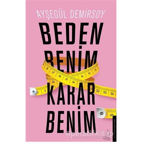 Beden Benim Karar Benim - Ayşegül Demirsoy - Destek Yayınları