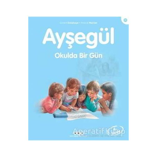 Ayşegül Okulda Bir Gün - Gilbert Delahaye - Yapı Kredi Yayınları