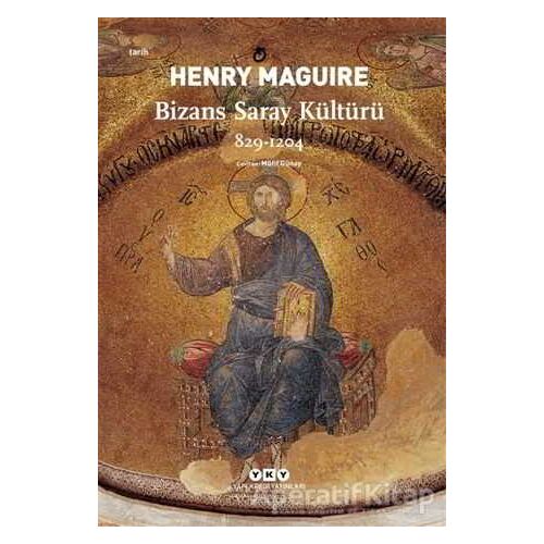 Bizans Saray Kültürü - Henry Maguire - Yapı Kredi Yayınları