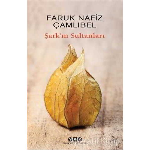 Şarkın Sultanları - Faruk Nafiz Çamlıbel - Yapı Kredi Yayınları