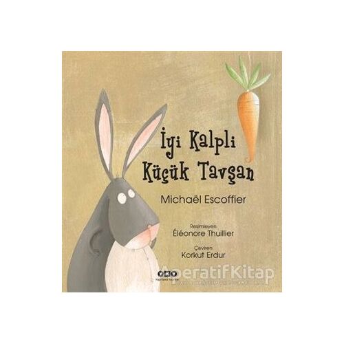 İyi Kalpli Küçük Tavşan - Mıchael Escoffier - Yapı Kredi Yayınları