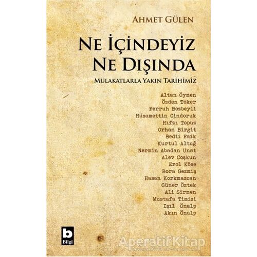 Ne İçindeyiz Ne Dışında - Ahmet Gülen - Bilgi Yayınevi