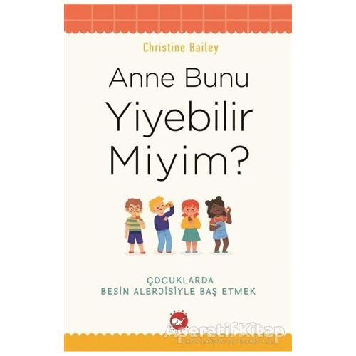 Anne Bunu Yiyebilir Miyim? - Christine Bailey - Beyaz Balina Yayınları