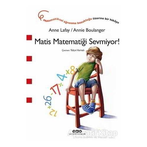 Matis Matematiği Sevmiyor! - Anne Lafay - Yapı Kredi Yayınları