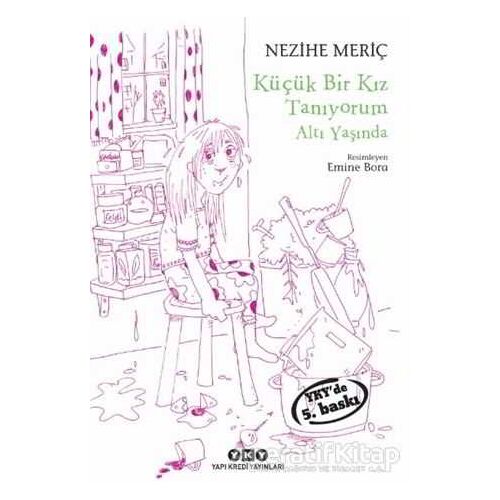 Küçük Bir Kız Tanıyorum Altı Yaşında - Nezihe Meriç - Yapı Kredi Yayınları