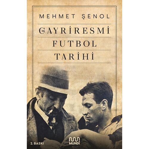 Gayriresmi Futbol Tarihi - Mehmet Şenol - Mundi