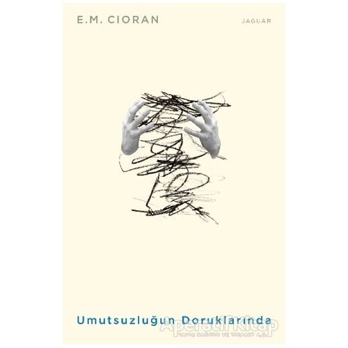 Umutsuzluğun Doruklarında - Emil Michel Cioran - Jaguar Kitap