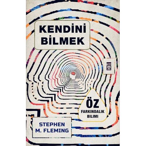 Kendini Bilmek - Stephen M. Fleming - Timaş Yayınları