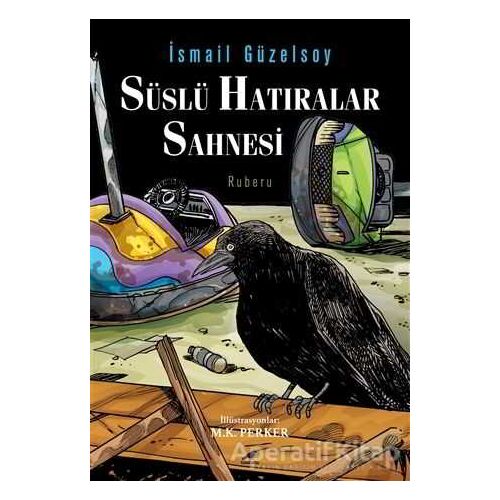 Süslü Hatıralar Sahnesi - İsmail Güzelsoy - Kara Karga Yayınları