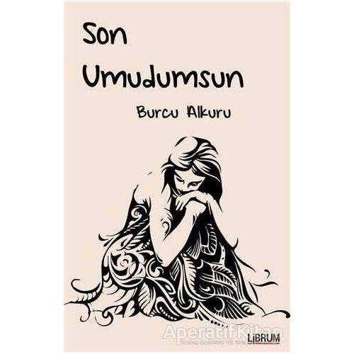 Son Umudumsun - Burcu Alkuru - Librum Kitap