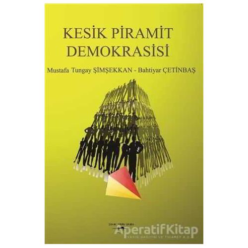 Kesik Piramit Demokrasisi - Bahtiyar Çetinbaş - Sokak Kitapları Yayınları