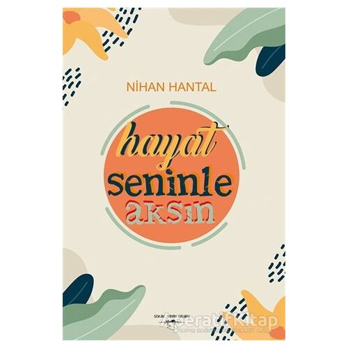 Hayat Seninle Aksın - Nihan Hantal - Sokak Kitapları Yayınları