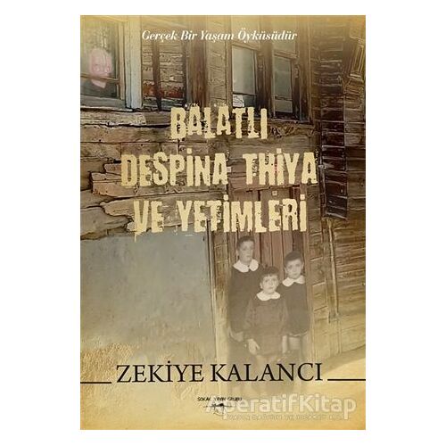 Balatlı Despina Thiya ve Yetimleri - Zekiye Kalancı - Sokak Kitapları Yayınları