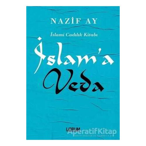 İslama Veda - Nazif Ay - Librum Kitap