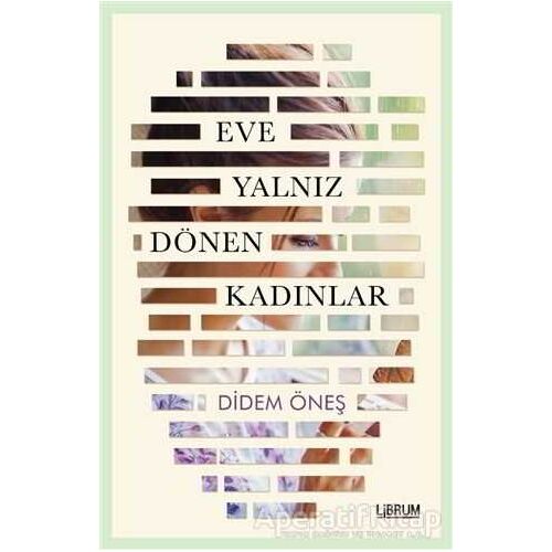 Eve Yalnız Dönen Kadınlar - Didem Öneş - Librum Kitap