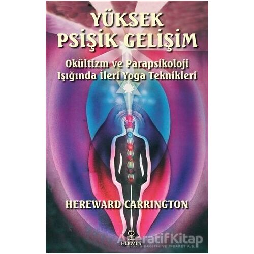 Yüksek Psişik Gelişim - Hereward Carrington - Hermes Yayınları