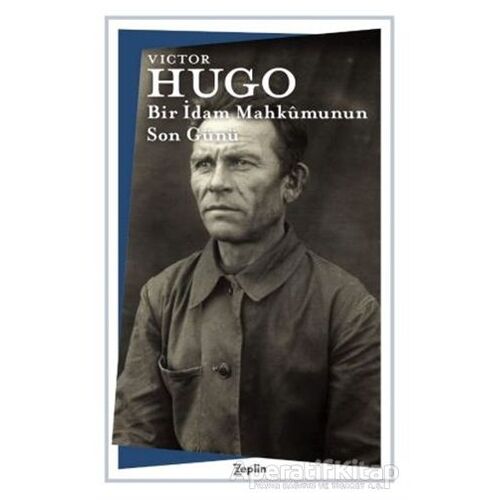 Bir İdam Mahkumunun Son Günü - Victor Hugo - Zeplin Kitap