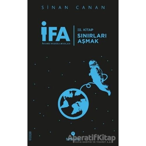 İFA: İnsanın Fabrika Ayarları 3. Kitap - Sınırları Aşmak - Sinan Canan - Tuti Kitap