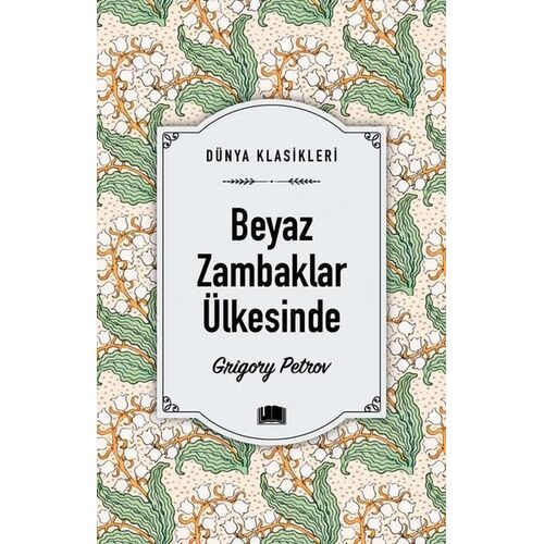 Beyaz Zambaklar Ülkesinde - Grigory Petrov - Ema Kitap