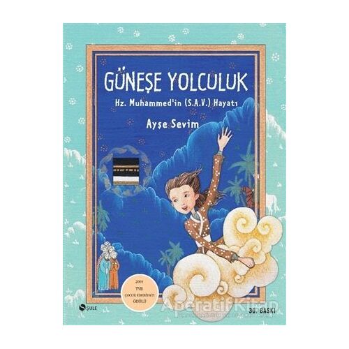 Güneşe Yolculuk - Hz. Muhammedin (S.A.V) Hayatı - Ayşe Sevim - Şule Yayınları