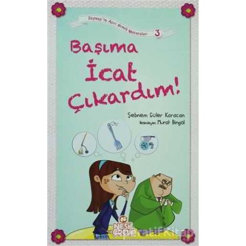 Başıma İcat Çıkardım! - Şebnem Güler Karacan - Nesil Çocuk Yayınları