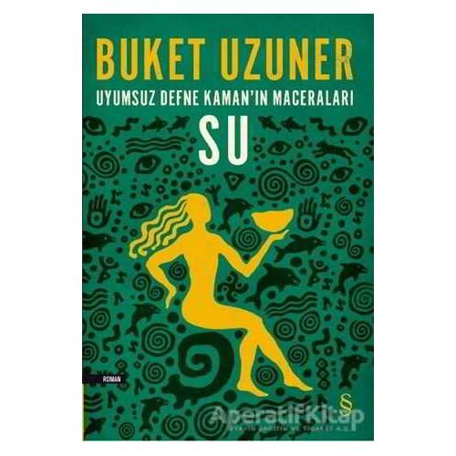 Uyumsuz Defne Kaman’ın Maceraları - Su - Buket Uzuner - Everest Yayınları