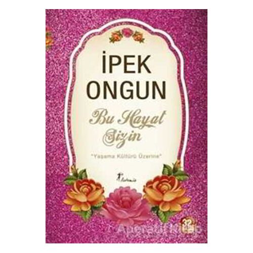 Bu Hayat Sizin - İpek Ongun - Artemis Yayınları