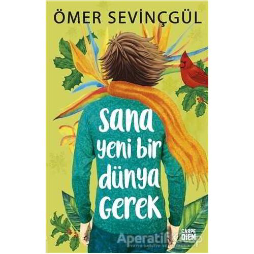 Sana Yeni Bir Dünya Gerek! - Ömer Sevinçgül - Carpe Diem Kitapları