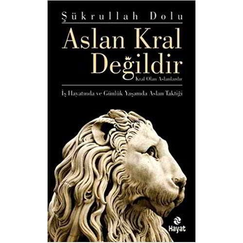 Aslan Kral Değildir - Şükrullah Dolu - Hayat Yayınları